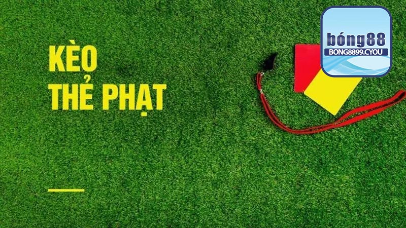 Kèo thẻ phạt là gì?