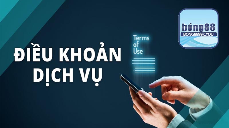 Tổng quan điều khoản dịch vụ Bong88