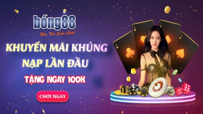 Khuyến mãi khủng nạp lần đầu tại Bong88